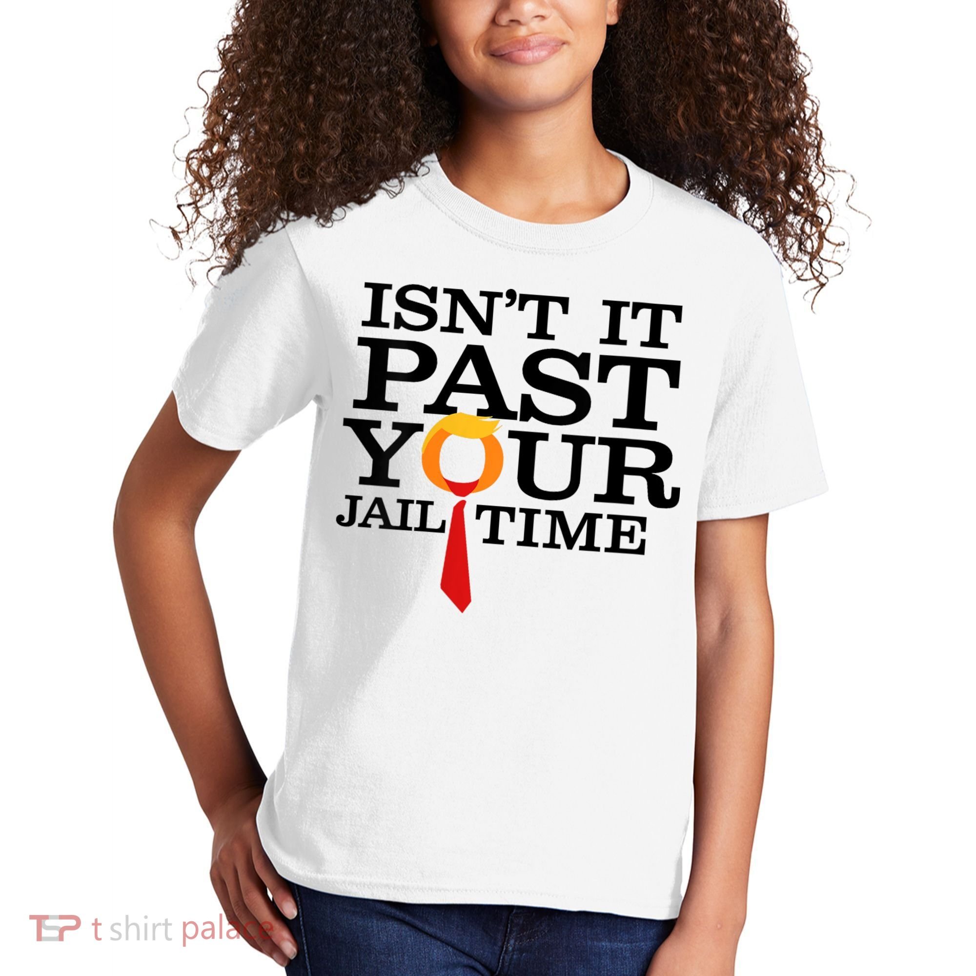 Funny Anti Trump Isnt It Past Your Jail Time Kids T-Shirt