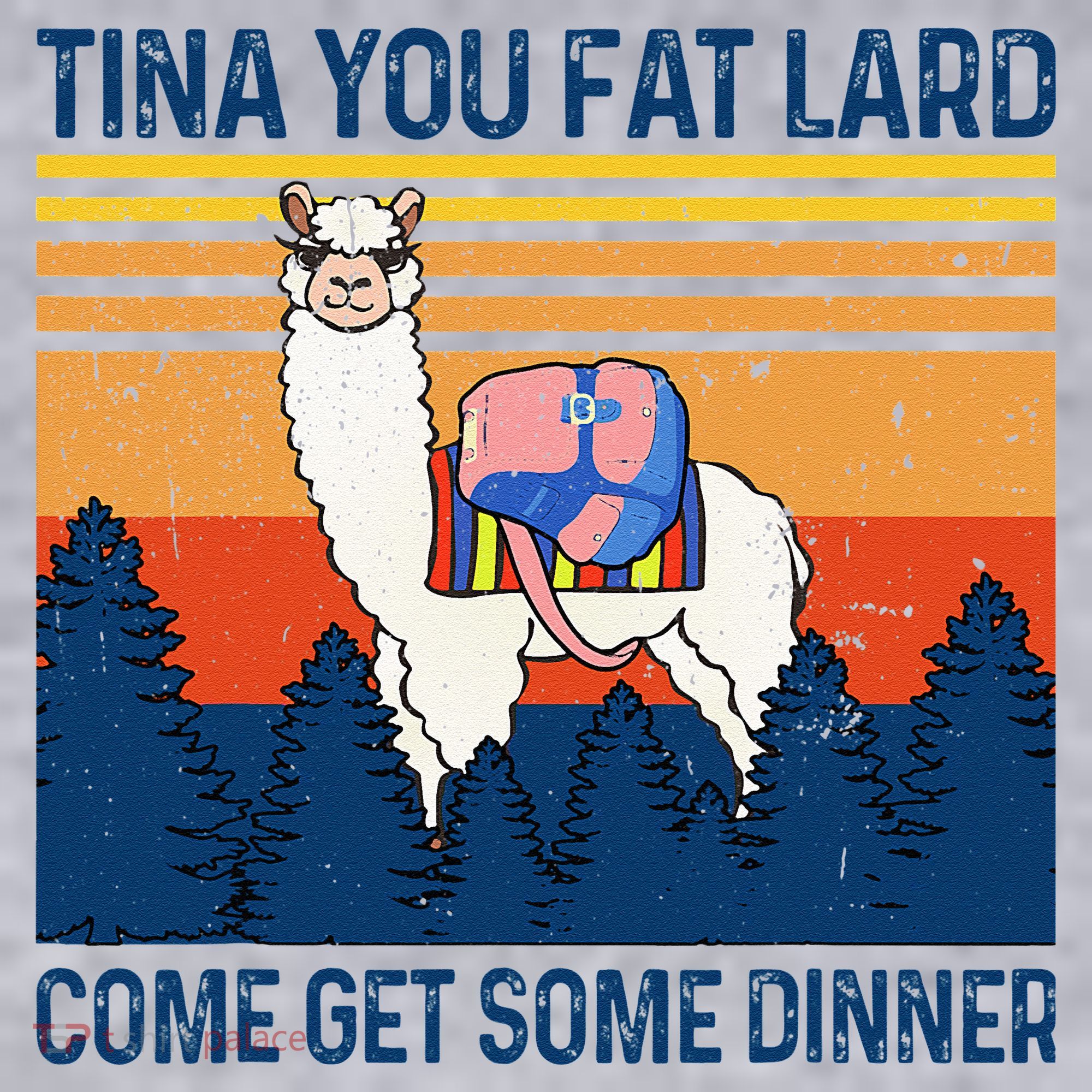 Funny Alpaca Tina You Fat Lard Come And Get Some Dinner Women's Sweatshirt