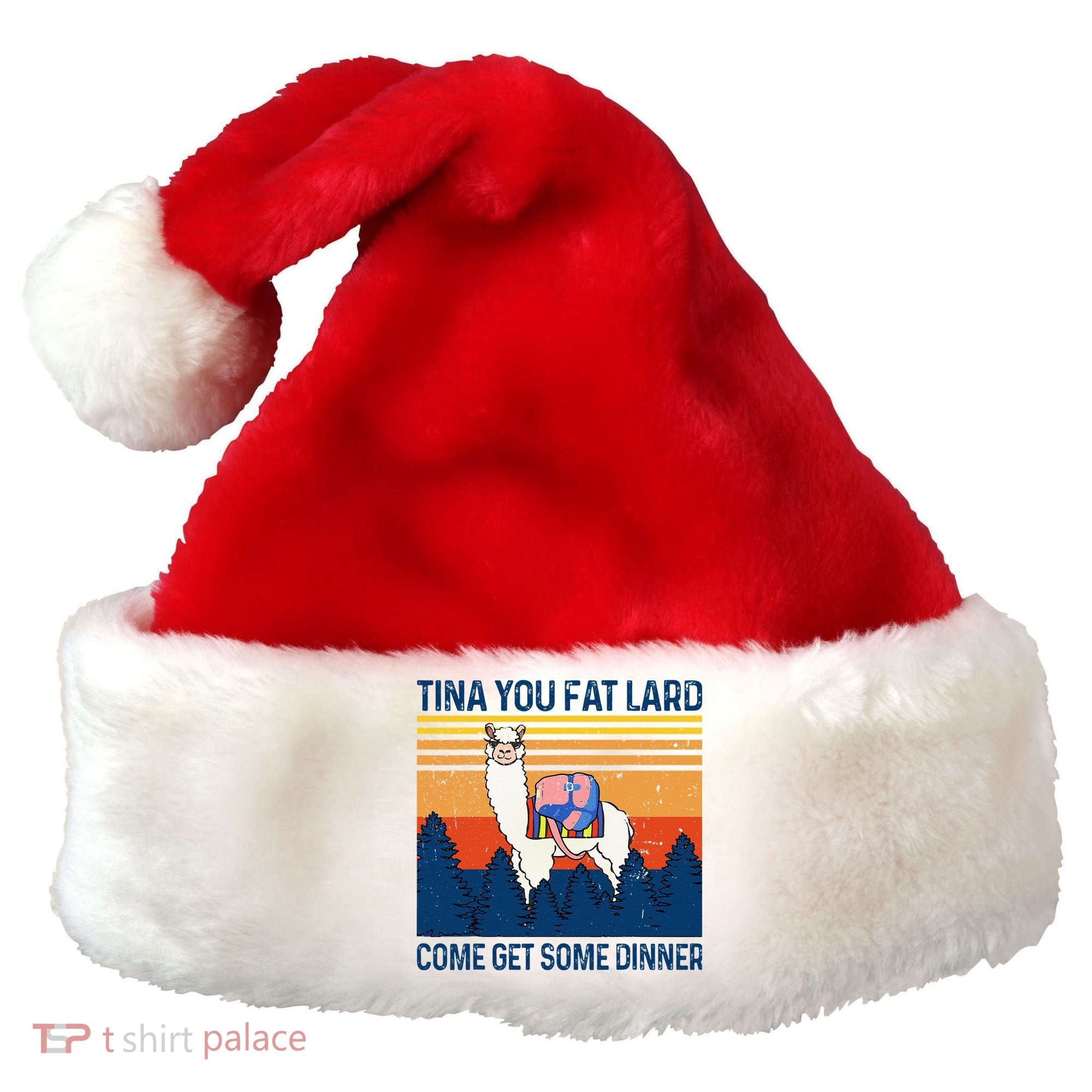 Funny Alpaca Tina You Fat Lard Come And Get Some Dinner Santa Hat