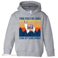 Funny Alpaca Tina You Fat Lard Come And Get Some Dinner Toddler Hoodie thumb 0