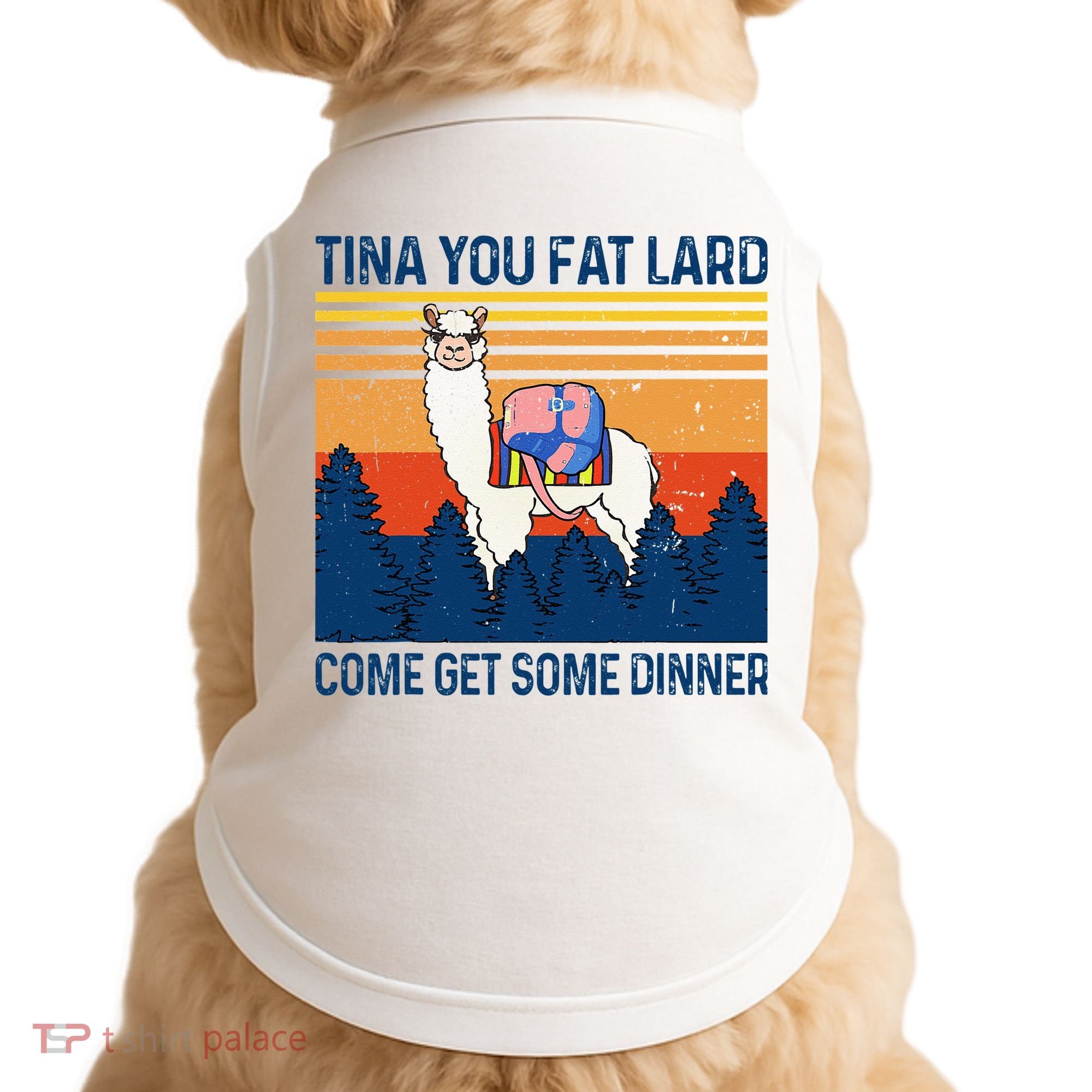 Funny Alpaca Tina You Fat Lard Come And Get Some Dinner Doggie Tank