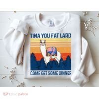 Funny Alpaca Tina You Fat Lard Come And Get Some Dinner Sweatshirt thumb 2