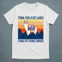 Funny Alpaca Tina You Fat Lard Come And Get Some Dinner T-Shirt thumb 5