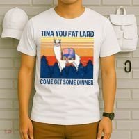 Funny Alpaca Tina You Fat Lard Come And Get Some Dinner T-Shirt thumb 6