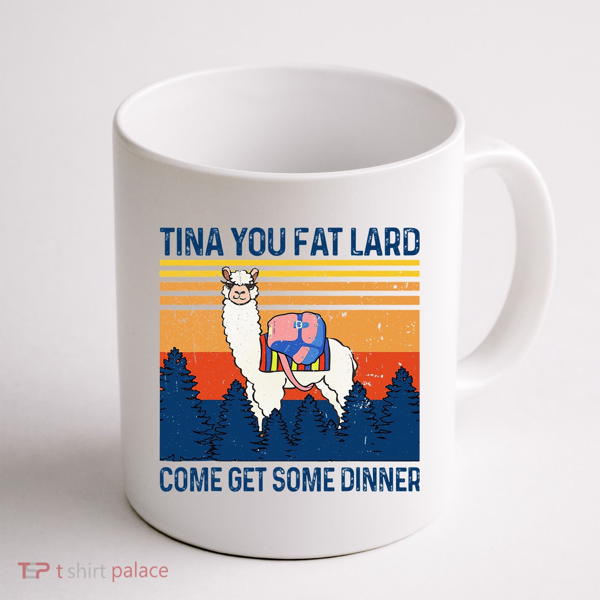 Funny Alpaca Tina You Fat Lard Come And Get Some Dinner Coffee Mug