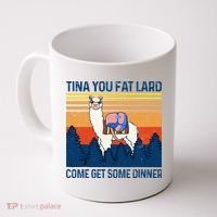 Funny Alpaca Tina You Fat Lard Come And Get Some Dinner Coffee Mug thumb 0