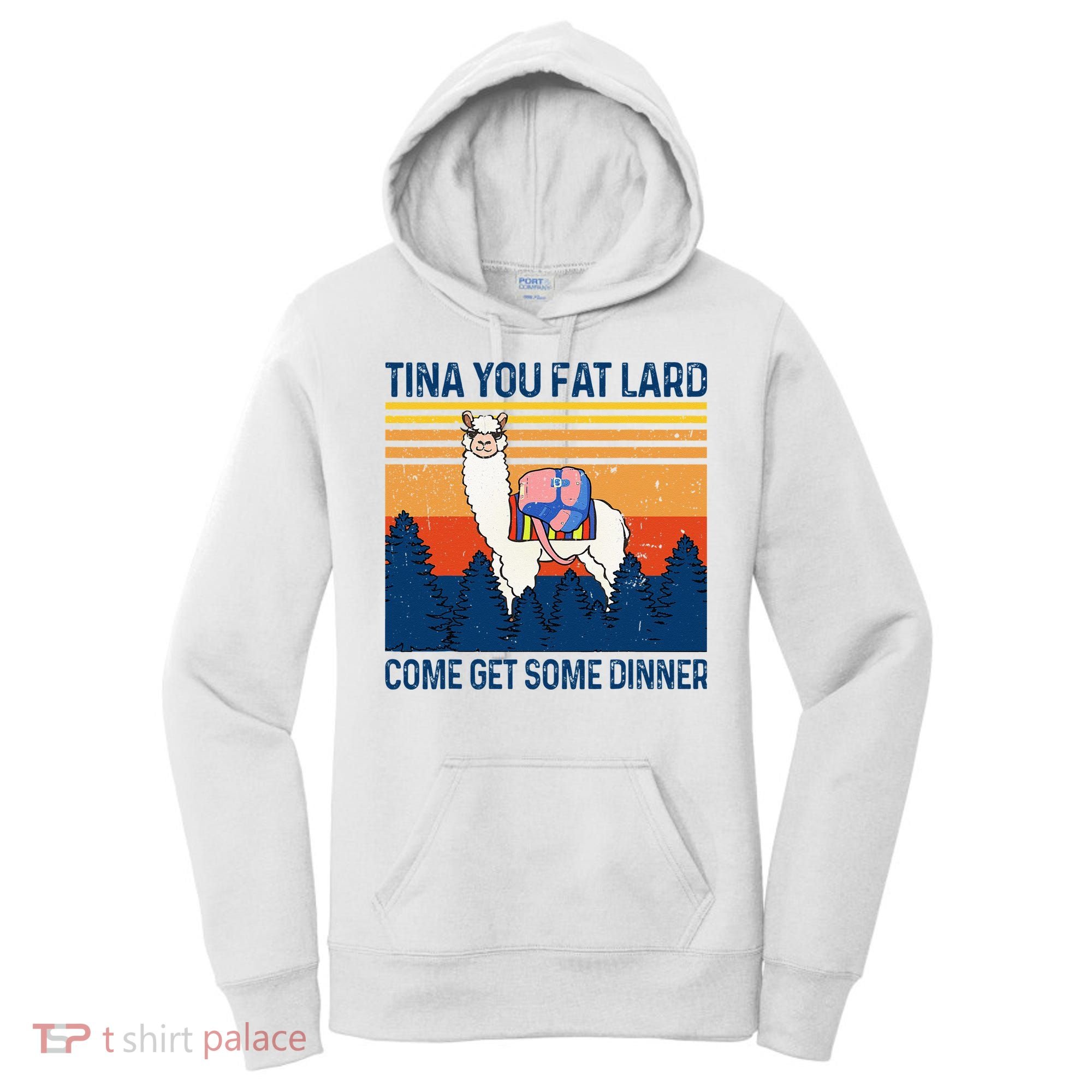 Funny Alpaca Tina You Fat Lard Come And Get Some Dinner Women's Hoodie