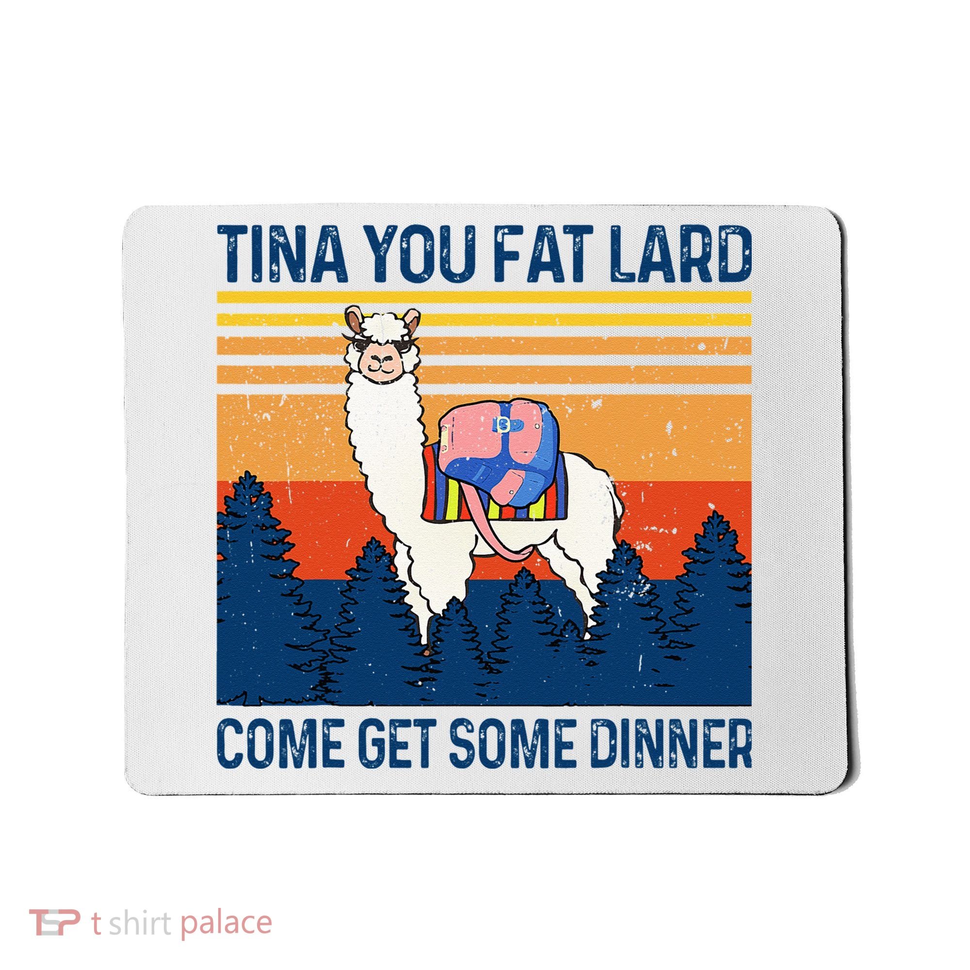 Funny Alpaca Tina You Fat Lard Come And Get Some Dinner Mousepad