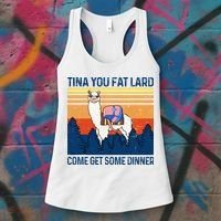 Funny Alpaca Tina You Fat Lard Come And Get Some Dinner Women's Tank Top thumb 3