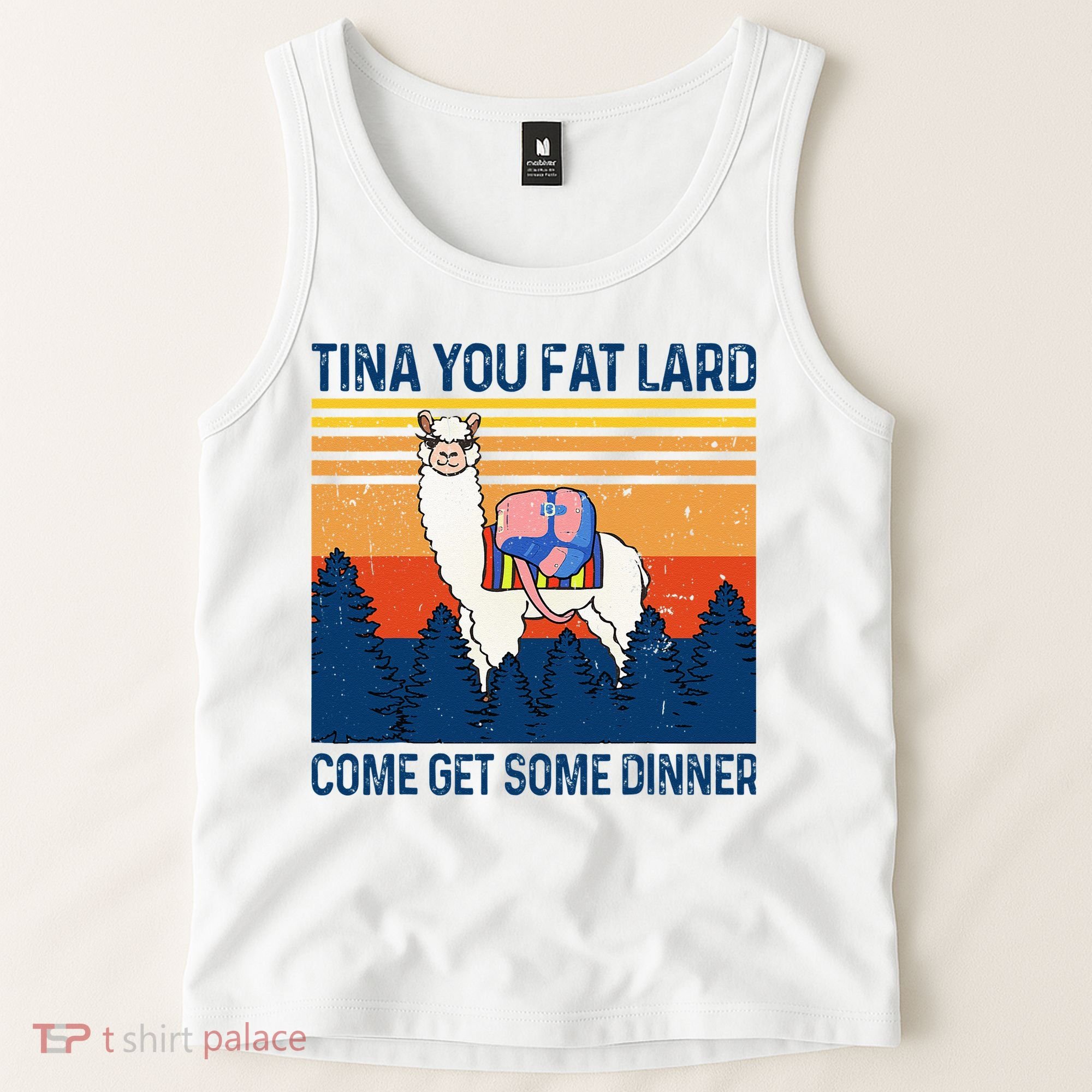 Funny Alpaca Tina You Fat Lard Come And Get Some Dinner Tank Top
