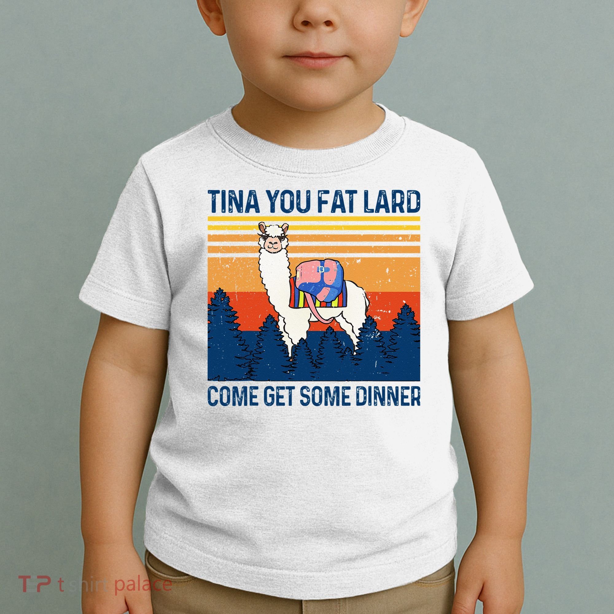Funny Alpaca Tina You Fat Lard Come And Get Some Dinner Toddler T-Shirt