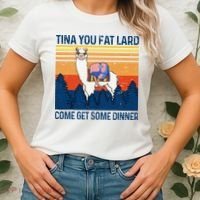 Funny Alpaca Tina You Fat Lard Come And Get Some Dinner Women's T-Shirt thumb 2