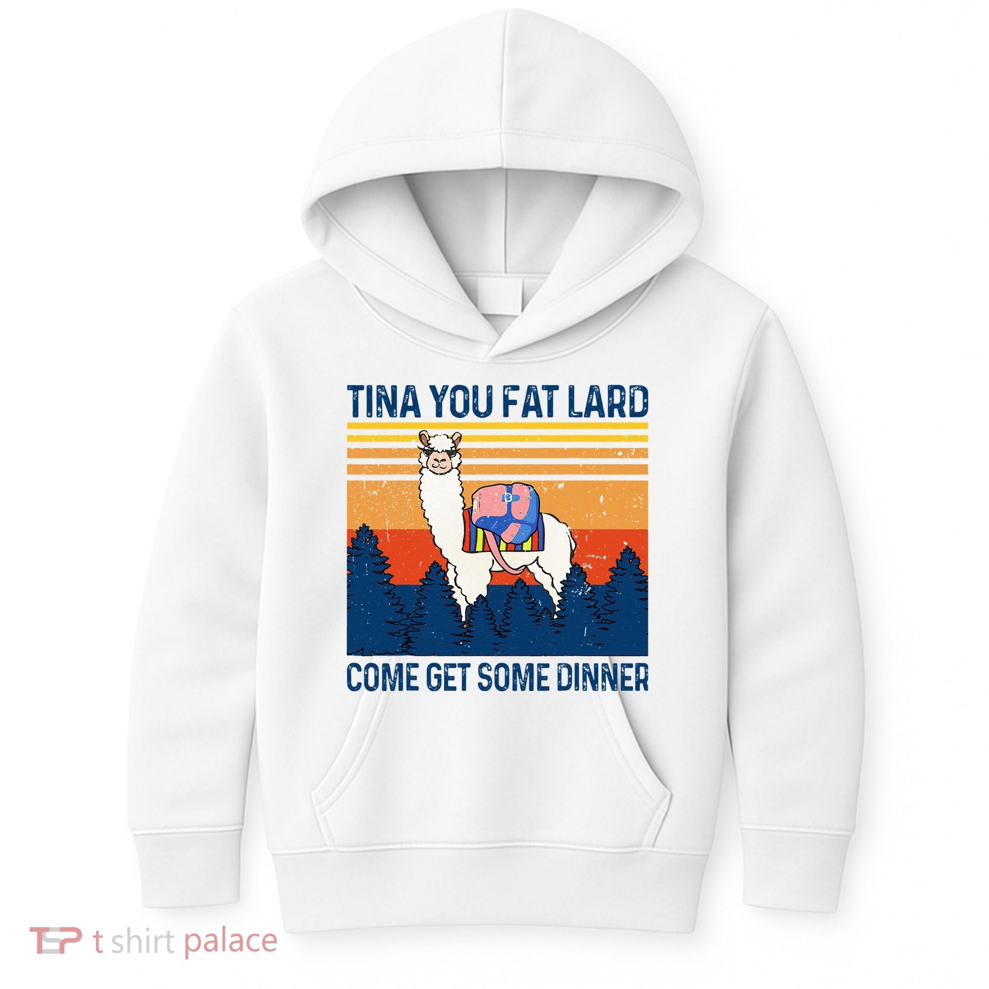 Funny Alpaca Tina You Fat Lard Come And Get Some Dinner Kids Hoodie