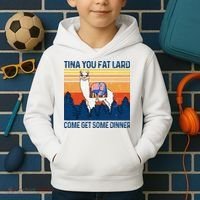 Funny Alpaca Tina You Fat Lard Come And Get Some Dinner Kids Hoodie thumb 2