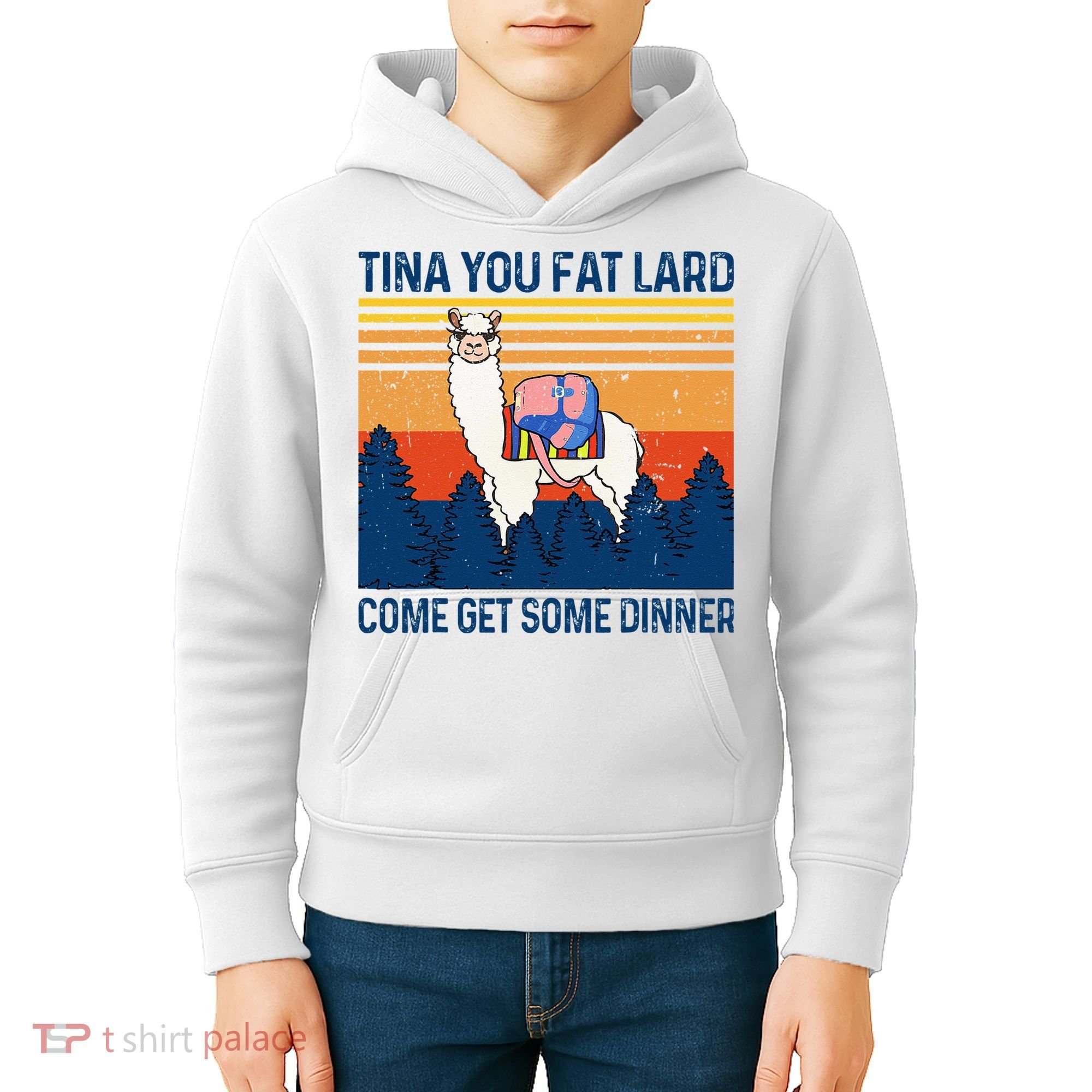 Funny Alpaca Tina You Fat Lard Come And Get Some Dinner Kids Hoodie