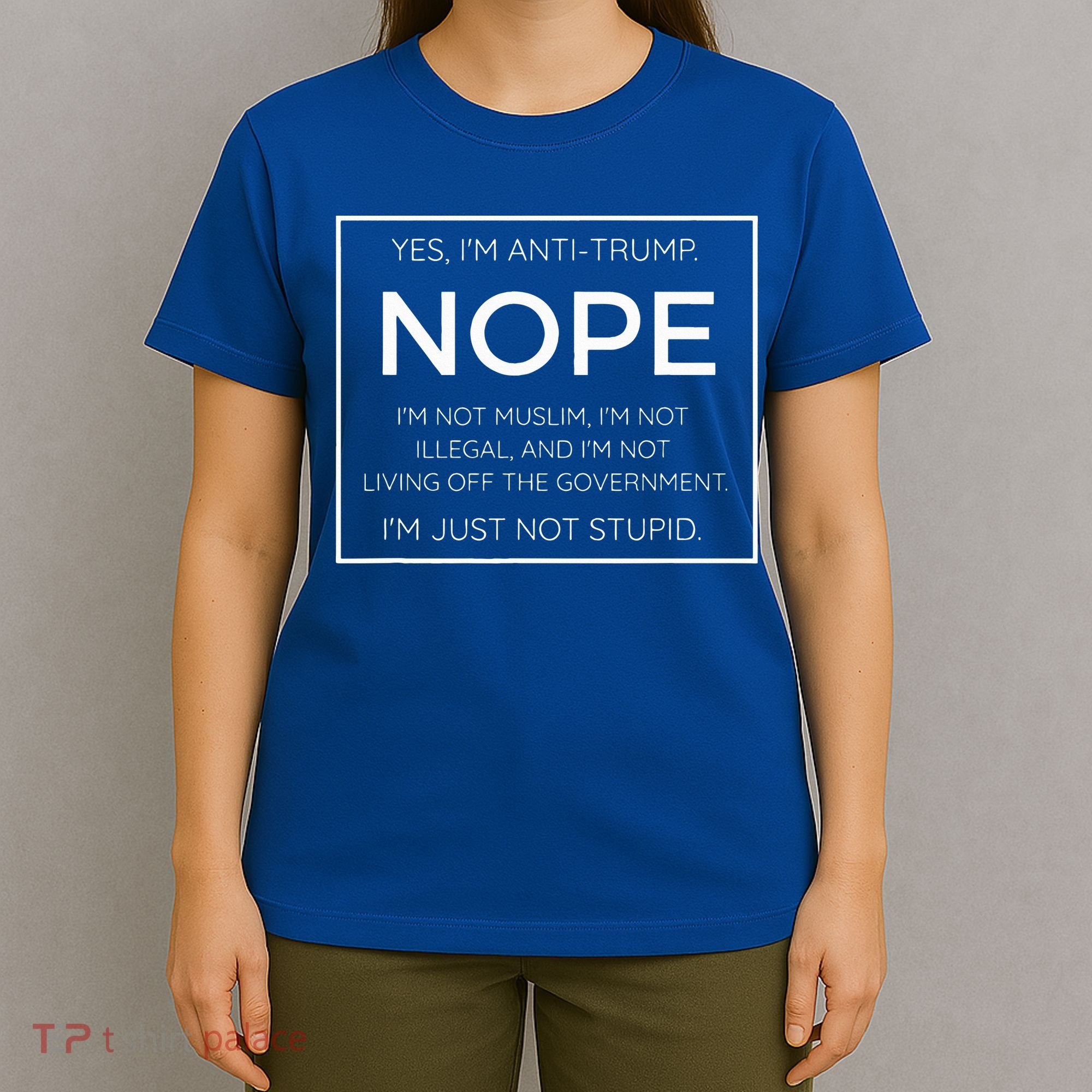 Funny Anti Trump Quote IM Just Not Stupid T-Shirt