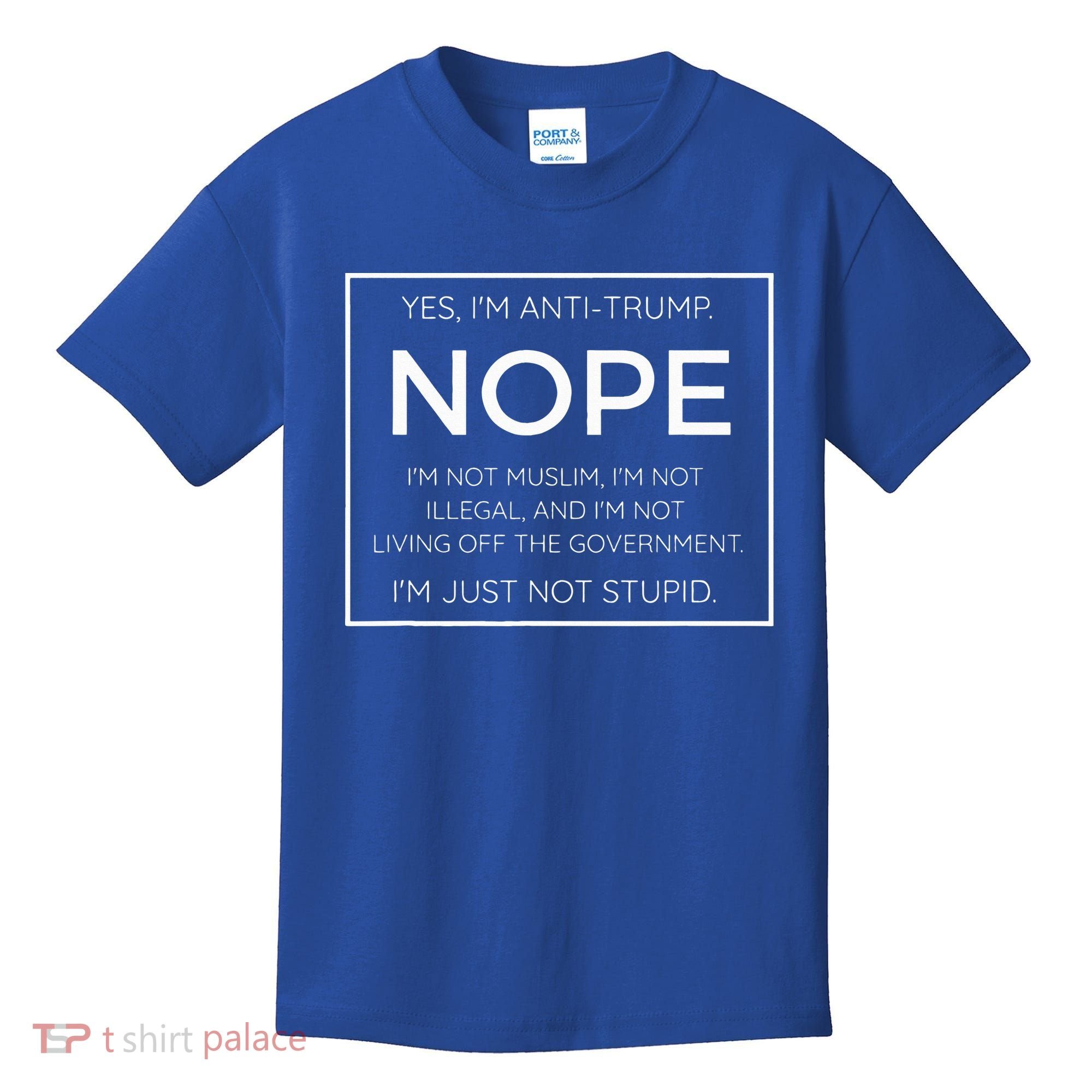 Funny Anti Trump Quote IM Just Not Stupid Kids T-Shirt