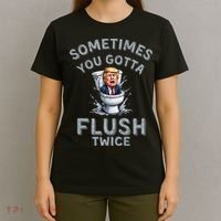 Funny Anti Trump Sometimes You Gotta Flush Twice T-Shirt thumb 4