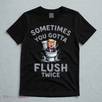 Funny Anti Trump Sometimes You Gotta Flush Twice T-Shirt thumb 5