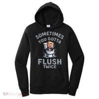 Funny Anti Trump Sometimes You Gotta Flush Twice Women's Hoodie thumb 0