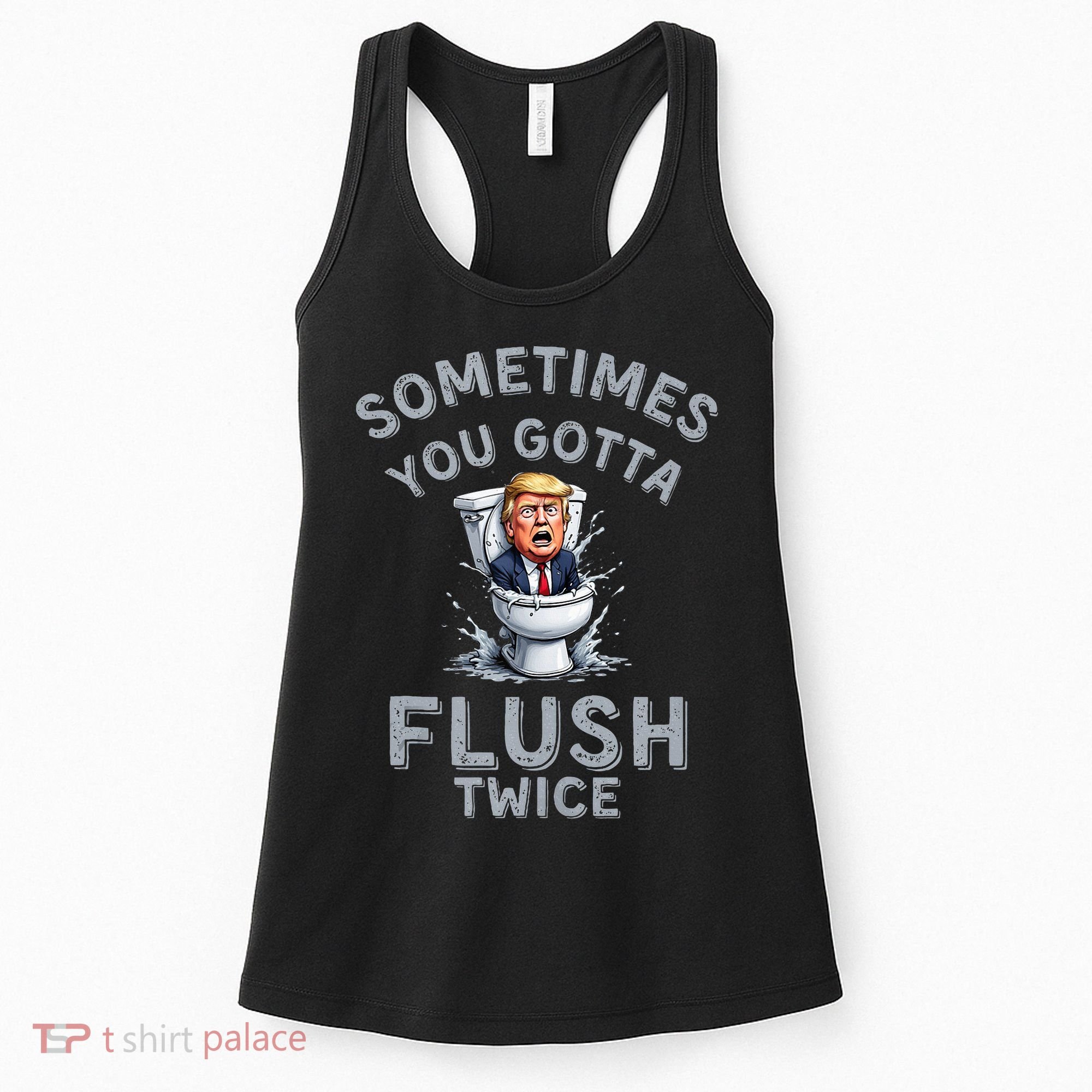 Funny Anti Trump Sometimes You Gotta Flush Twice Women's Tank Top