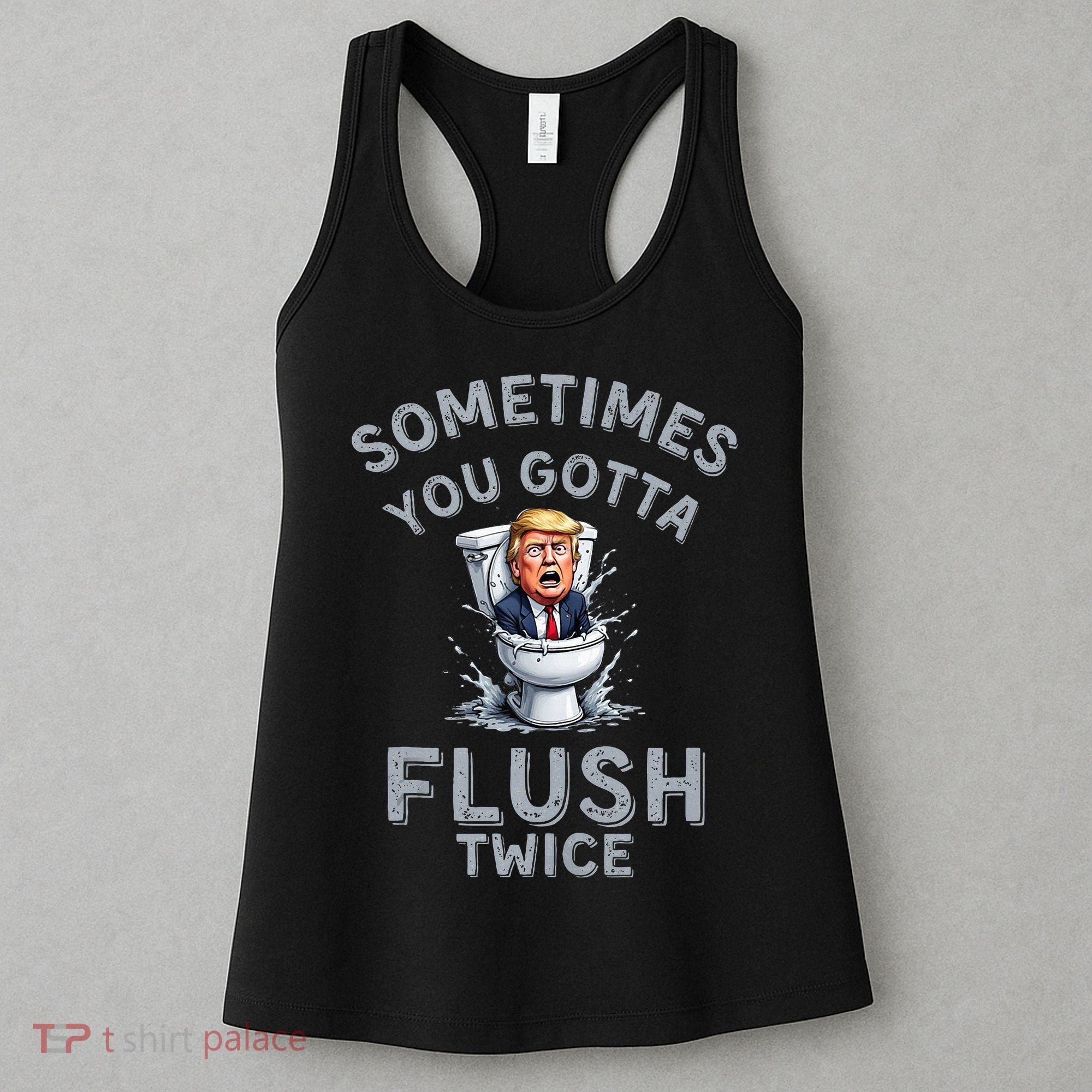 Funny Anti Trump Sometimes You Gotta Flush Twice Women's Tank Top