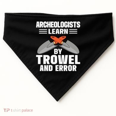 Funny Archeology Trowel And Error Antique Archeology Gift USA-Made Doggie Bandana