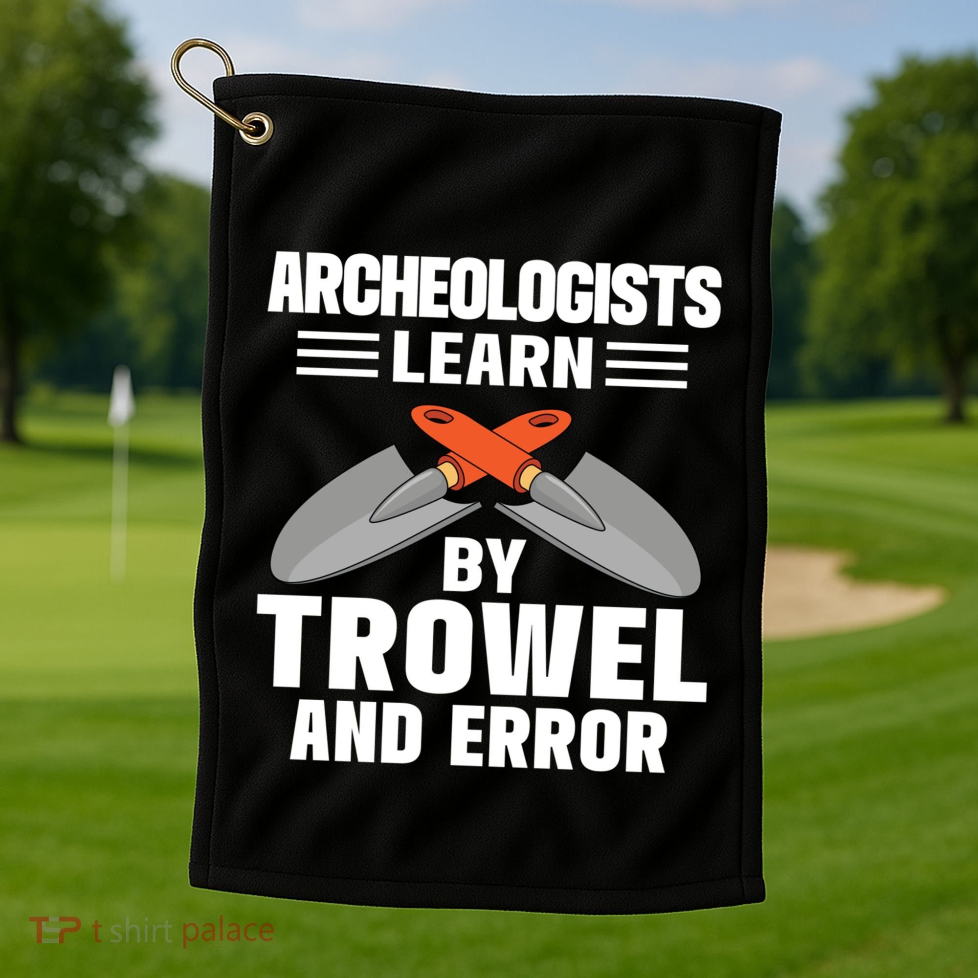 Funny Archeology Trowel And Error Antique Archeology Gift Golf Towel