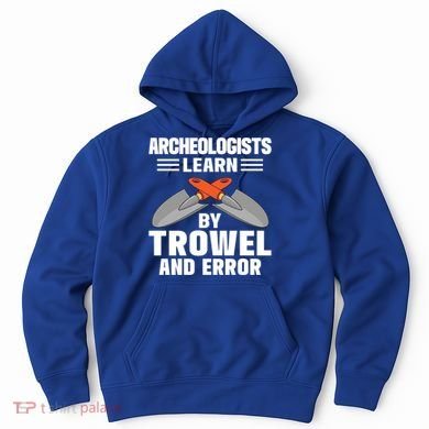 Funny Archeology Trowel And Error Antique Archeology Gift Hoodie