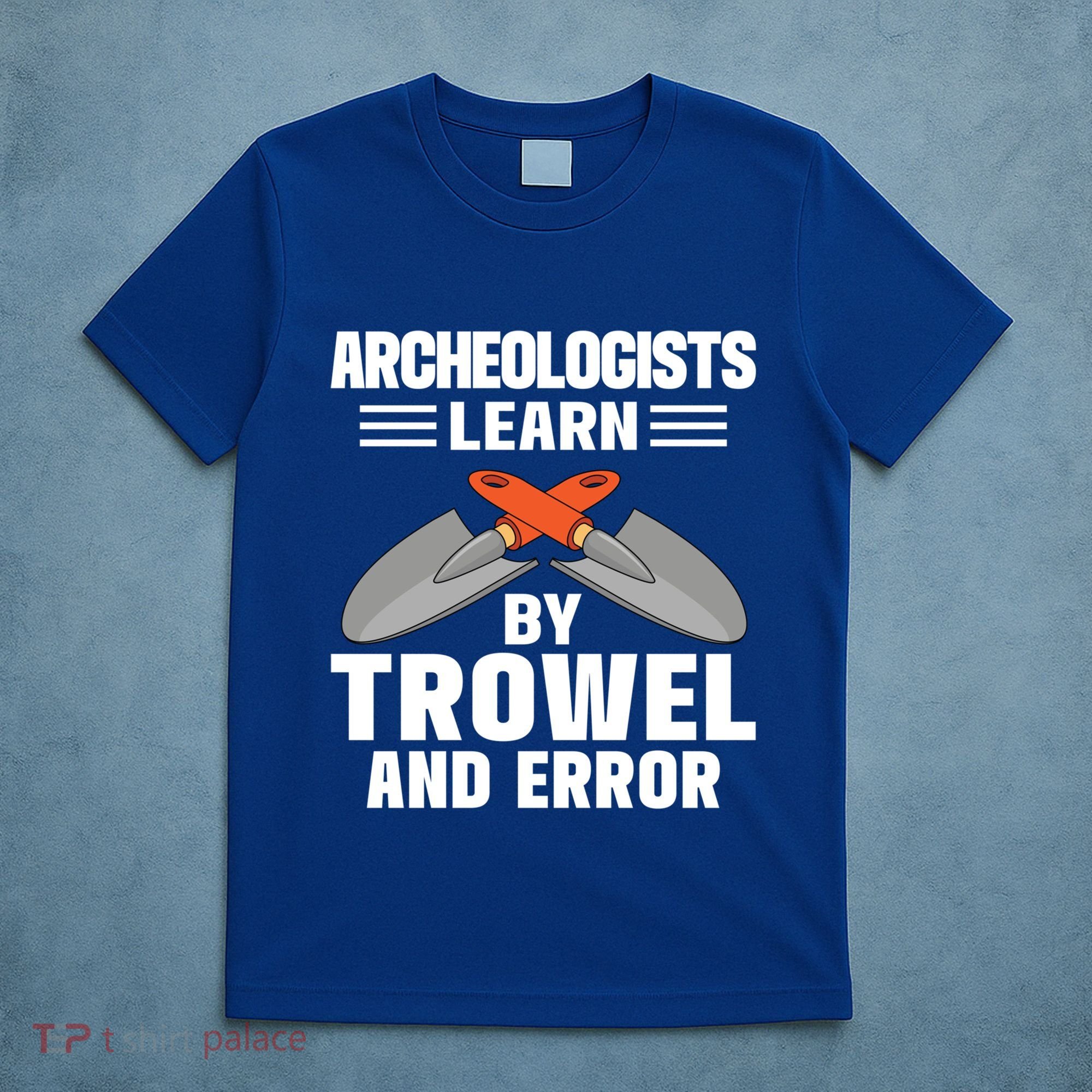 Funny Archeology Trowel And Error Antique Archeology Gift T-Shirt