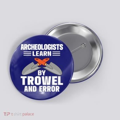 Funny Archeology Trowel And Error Antique Archeology Gift Button