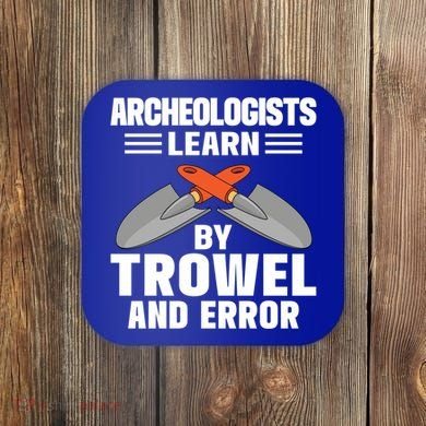 Funny Archeology Trowel And Error Antique Archeology Gift Coaster