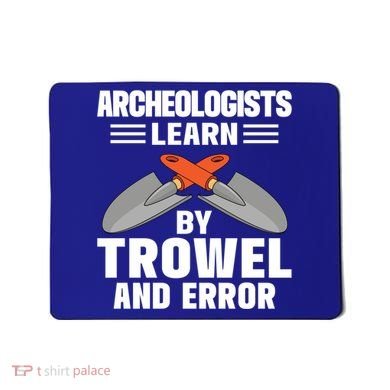 Funny Archeology Trowel And Error Antique Archeology Gift Mousepad