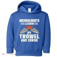 Funny Archeology Trowel And Error Antique Archeology Gift Toddler Hoodie thumb 0
