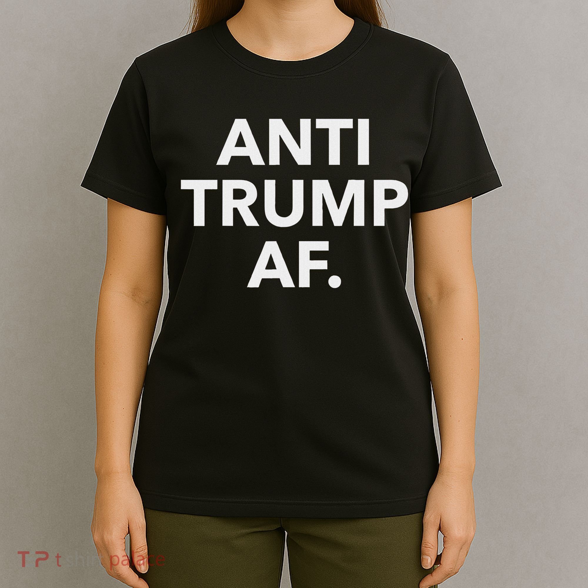 Funny Anti Trump Af Anti Trump, Feminists, Pro Immigration T-Shirt