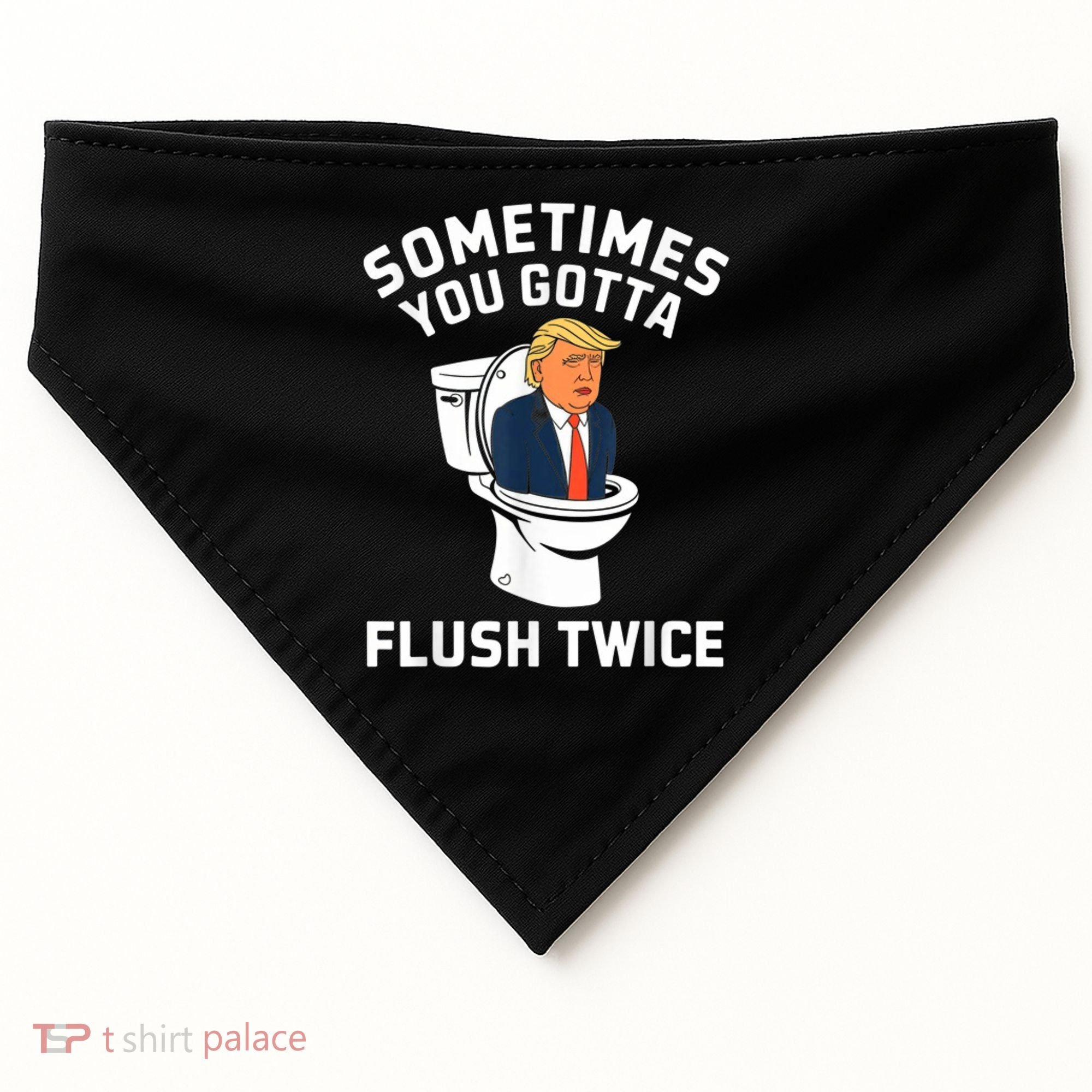 Funny Anti Trump Sometimes You Gotta Flush Twice USA-Made Doggie Bandana