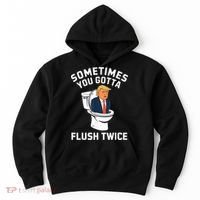 Funny Anti Trump Sometimes You Gotta Flush Twice Hoodie thumb 0