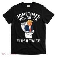 Funny Anti Trump Sometimes You Gotta Flush Twice T-Shirt thumb 0