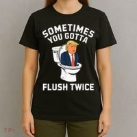 Funny Anti Trump Sometimes You Gotta Flush Twice T-Shirt thumb 4