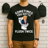 Funny Anti Trump Sometimes You Gotta Flush Twice T-Shirt thumb 6