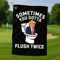 Funny Anti Trump Sometimes You Gotta Flush Twice Golf Towel thumb 1