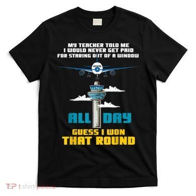 Funny Air Traffic Controller Saying ATC Flight Control T-Shirt