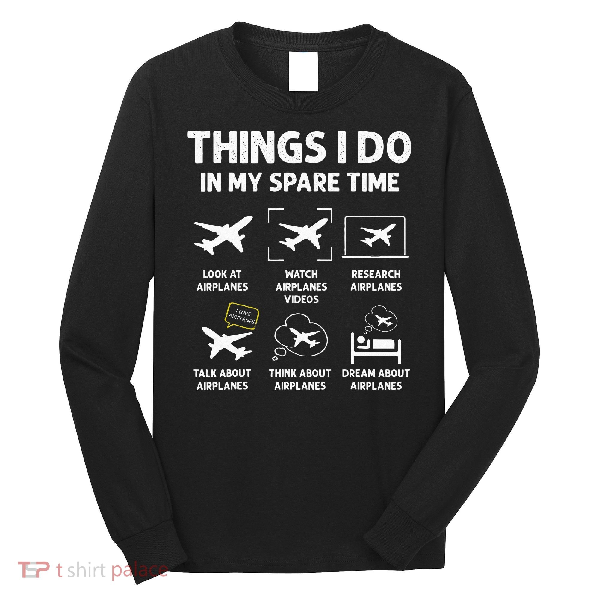 Funny Airplane Things I Do In My Spare Time Pilots Long Sleeve Shirt