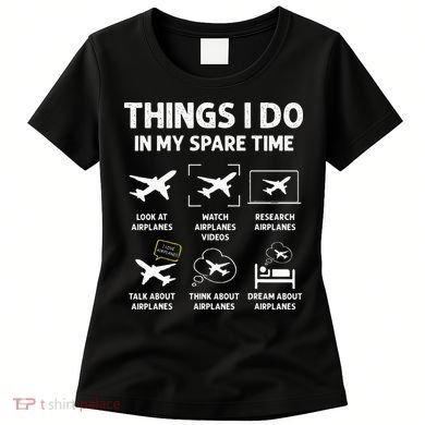 Funny Airplane Things I Do In My Spare Time Pilots Women's T-Shirt