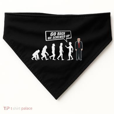 Funny Anti Trump Go Back We Screwed Up Trump Evolution USA-Made Doggie Bandana