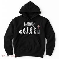 Funny Anti Trump Go Back We Screwed Up Trump Evolution Hoodie thumb 0