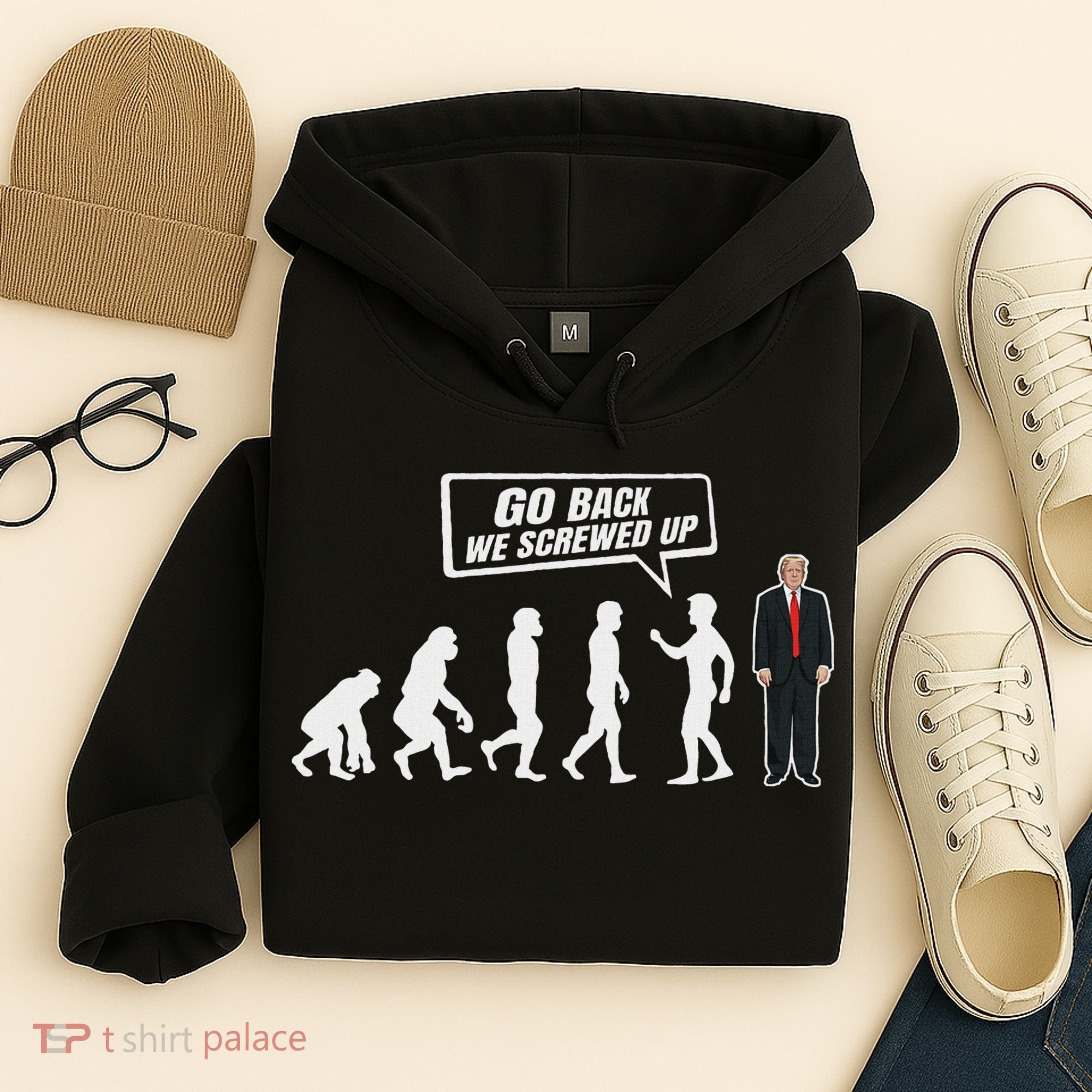 Funny Anti Trump Go Back We Screwed Up Trump Evolution Hoodie