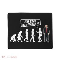 Funny Anti Trump Go Back We Screwed Up Trump Evolution Mousepad thumb 0