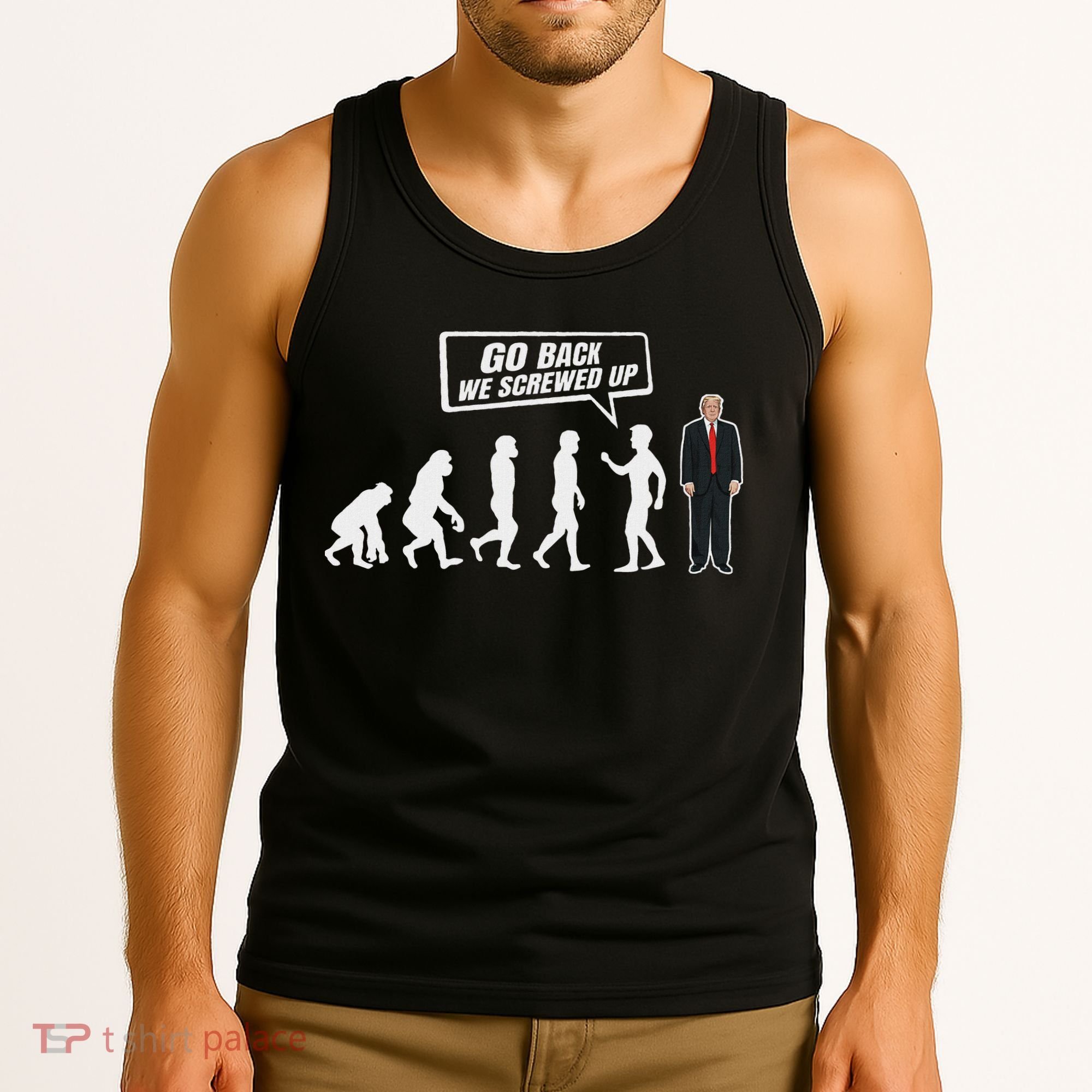 Funny Anti Trump Go Back We Screwed Up Trump Evolution Tank Top