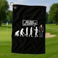 Funny Anti Trump Go Back We Screwed Up Trump Evolution Golf Towel thumb 1